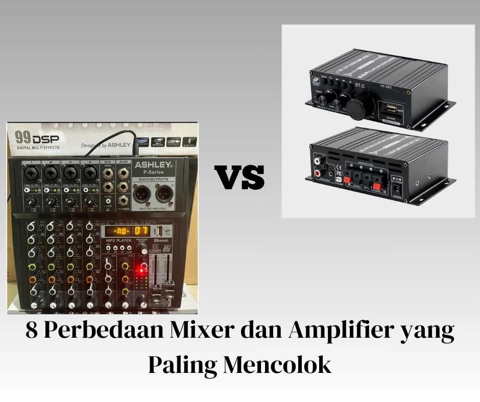 8 Perbedaan Mixer dan Amplifier yang Paling Mencolok