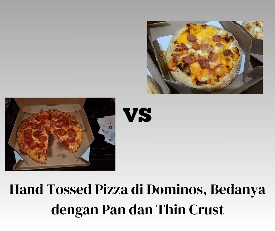 Hand Tossed Pizza di Dominos, Bedanya dengan Pan dan Thin Crust