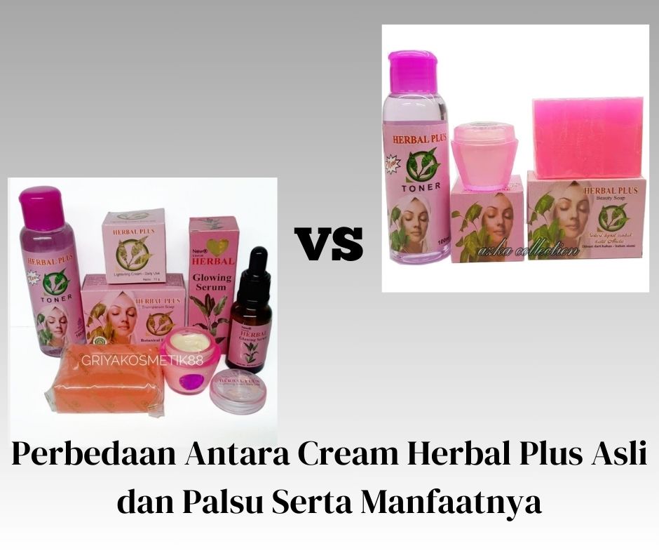 Perbedaan Antara Cream Herbal Plus Asli dan Palsu