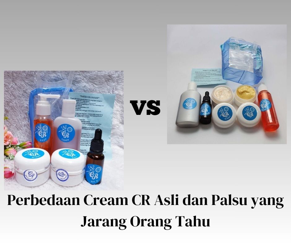 Perbedaan Cream CR Asli dan Palsu