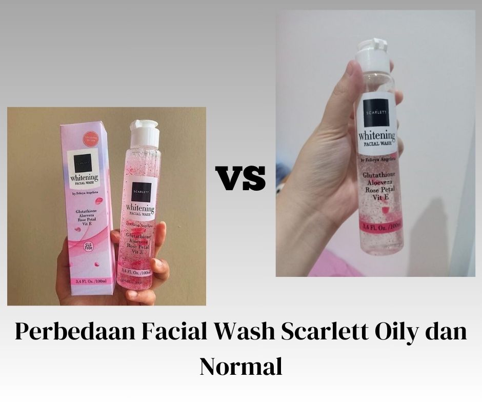 Perbedaan Facial Wash Scarlett Oily dan Normal