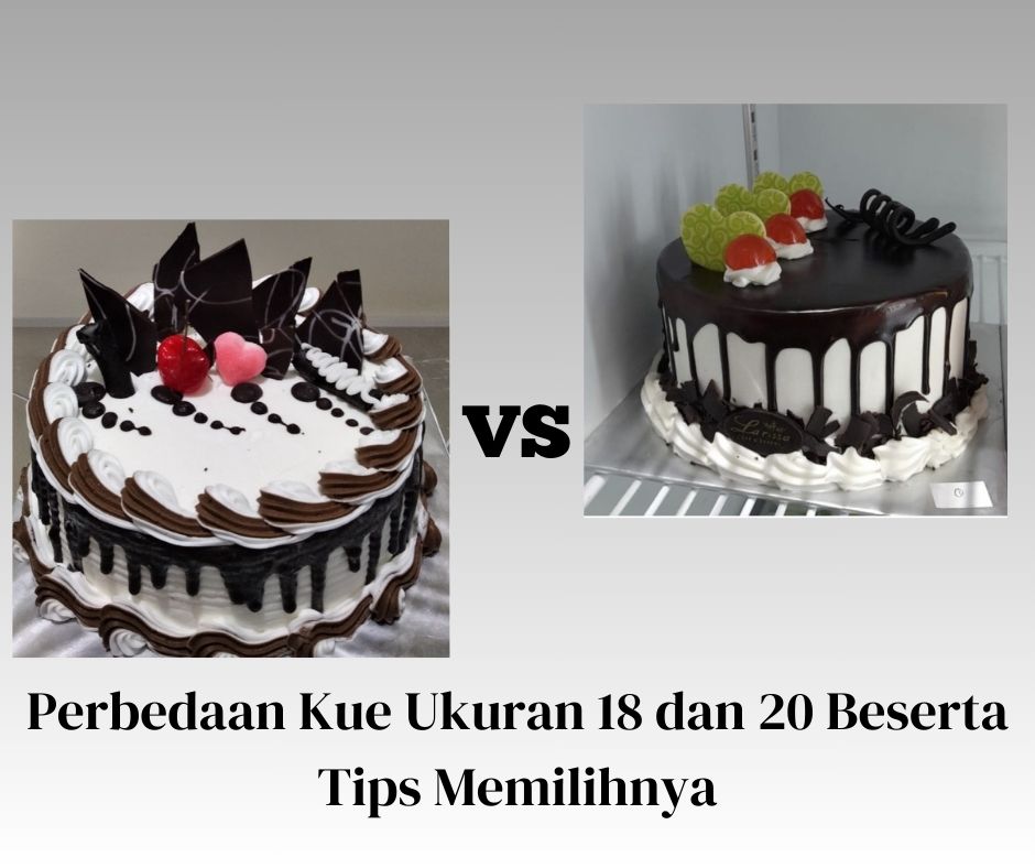 Perbedaan Kue Ukuran 18 dan 20