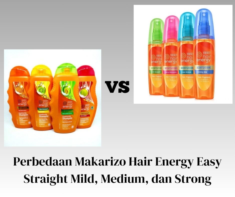 Perbedaan Makarizo Hair Energy Easy Straight Mild, Medium, dan Strong