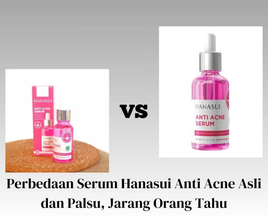 Perbedaan Serum Hanasui Anti Acne Asli dan Palsu