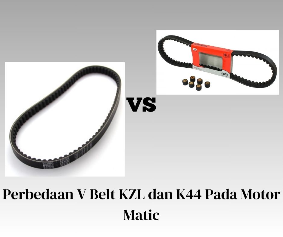 Perbedaan V Belt KZL dan K44 Pada Motor Matic